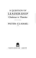 Cover of: question of leadership: Gladstone to Thatcher