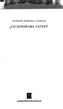 Lo ignoraba usted? by Alfredo Barrera Vásquez