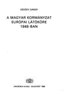 Cover of: A magyar kormányzat európai látóköre 1848-ban