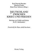Cover of: Deutschland zwischen Krieg und Frieden: Beiträge zur Politik und Kultur im 20. Jahrhundert : Festschrift für Hans-Adolf Jacobsen