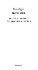 Cover of: Teatro breve ; El oculto enemigo del profesor Schneider
