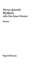 Cover of: Kythera, oder, Das blaue Zimmer: Roman