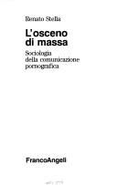 Cover of: L' osceno di massa by Renato Stella