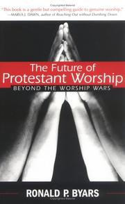 Cover of: The Future of Protestant Worship by Ronald P. Byars