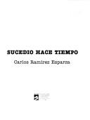 Cover of: Sucedió hace tiempo by Carlos Ramírez Esparza
