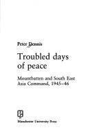 Cover of: Troubled days of peace by Dennis, Peter