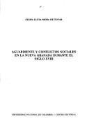 Cover of: Aguardiente y conflictos sociales en la Nueva Granada durante el siglo XVIII by Gilma Lucía Mora de Tovar