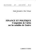 Cover of: Finance et politique: l'empreinte de Calvin sur les notables de Genève