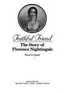 Cover of: Faithful friend: the story of Florence Nightingale