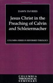 Cover of: Jesus Christ in the Preaching of Calvin and Schleiermacher by Dawn Devries, Dawn Devries