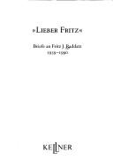 Cover of: Lieber Fritz: Briefe an Fritz J. Raddatz, 1959-1990.