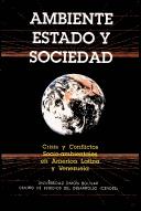 Cover of: Ambiente estado y sociedad: crisis y conflictos socio-ambientales en América Latina y Venezuela