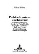 Cover of: Problemkonstanz und Identität: sozialpsychologische Studien zu Franz Werfels Biographie und Werk : unter besonderer Berücksichtigung der Exilerzählungen
