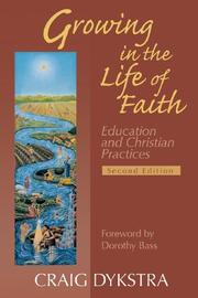 Cover of: Growing in the life of faith: education and Christian practices