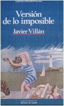 Cover of: Versión de lo imposible by Javier Villán