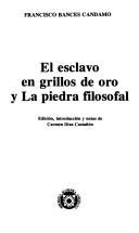 Cover of: El esclavo en grillos de oro ; y, La piedra filosofal by Francisco Antonio Bances Candamo