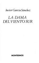 Cover of: La dama del viento sur by Javier García Sánchez