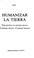 Cover of: Humanizar la tierra