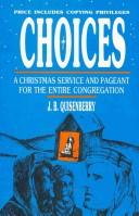 Cover of: Choices: a Christmas service and pageant for the entire congregation