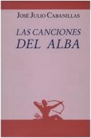 Cover of: Canciones del alba by José Julio Cabanillas