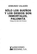 Cover of: Sólo los sueños y los deseos son inmortales, Palomita