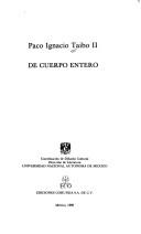 De cuerpo entero by Paco Ignacio Taibo II