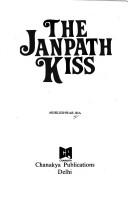 Cover of: The Janpath kiss by Akhileshwar Jha