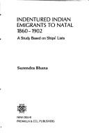 Cover of: Indentured Indian emigrants to Natal, 1860-1902: a study based on ships' lists