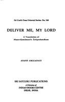 Cover of: Deliver me, my lord: a translation of Maṇavāḷamāmuni's Ārtiprabandham
