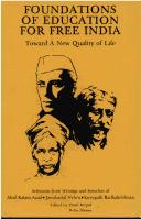 Cover of: Foundations of education for free India: toward a new quality of life : selections from writings and speeches of Abul Kalam Azad, Jawaharlal Nehru, Sarvepalli Radhakrishnan