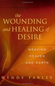 Cover of: The wounding and healing of desire: weaving heaven and earth