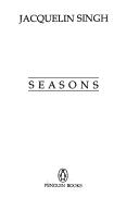 Cover of: Seasons by Jacquelin Singh