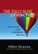 Cover of: The Fully Alive Preacher: Recovering from Homiletical Burnout