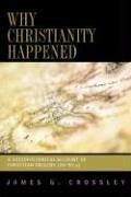 Cover of: Why Christianity Happened: A Sociohistorical Account of Christian Origins (26-50 CE)