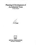 Cover of: Planning & development of an industrial town by Singh, S. N.