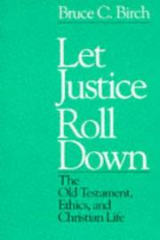 Cover of: Let justice roll down: the Old Testament, ethics, and Christian life