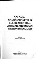 Cover of: Colonial consciousness in Black American, African, and Indian fiction in English