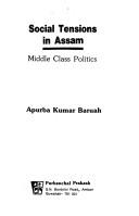 Cover of: Social tensions in Assam: middle class politics