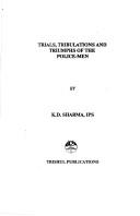 Trials, tribulations, and triumphs of the police-men by Sharma, K. D.