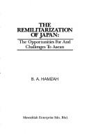 Cover of: The remilitarization of Japan: the opportunities for and challenges to Asean