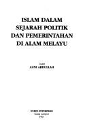Islam dalam sejarah politik dan pemerintahan di alam Melayu by Auni Abdullah