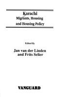 Karachi, migrants, housing and housing policy by J. J. van der Linden, Frits Selier