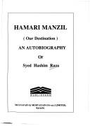Cover of: Hamari manzil =: Our destination : an autobiography of Syed Hashim Raza.