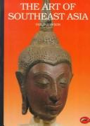 Cover of: The art of Southeast Asia: Cambodia, Vietnam, Thailand, Laos, Burma, Java, Bali