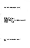 Cover of: Twenty years Indonesian foreign policy, 1945-1965 by Ide Anak Agung Gde Agung