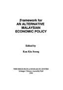 Cover of: Framework for an alternative Malaysian economic policy by edited by Kua Kia Soong.