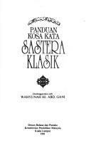 Cover of: Panduan kosa kata sastera klasik by diselenggarakan oleh Wahyunah Hj. Abd. Gani.