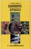 A Colour guide to dangerous animals by P. Gopalakrishnakone