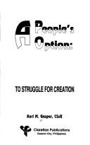 Cover of: A people's option: to struggle for creation