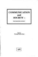 Cover of: Communication and society: the Philippine context